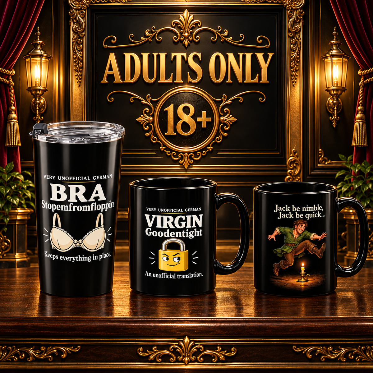 Adults Only 18+ featuring BRA tumbler, Goodentight mug and Jack Be Nimble mug