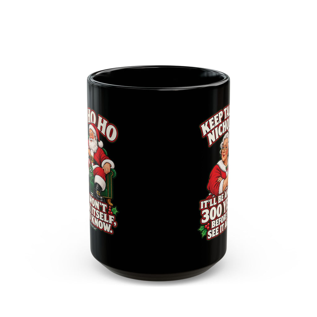 Mrs. Claus Keep talking Nicholas side of funny Christmas mug
