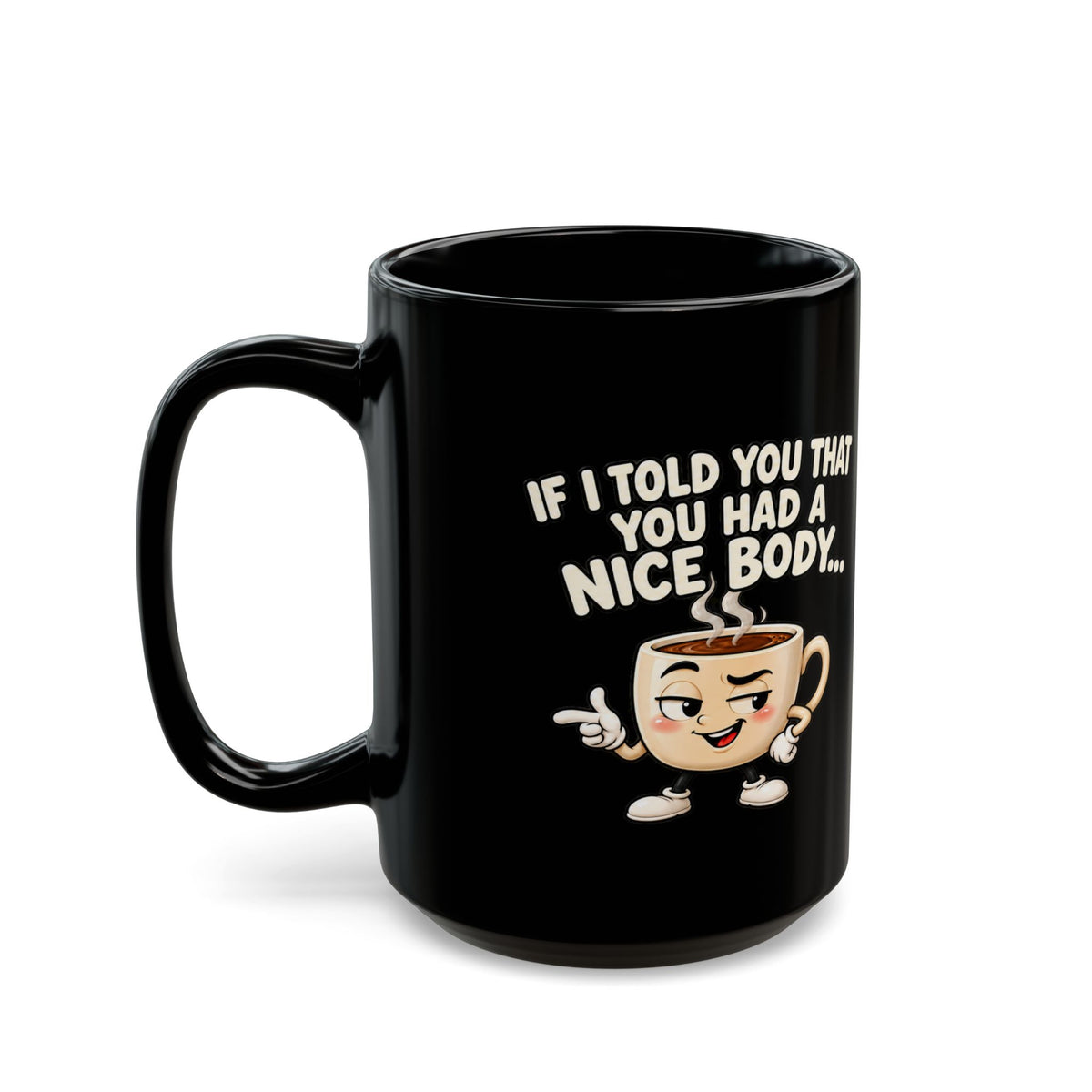 Nice Body Funny Coffee Mug | Flirty Couples Gift | Black 11 oz & 15 oz