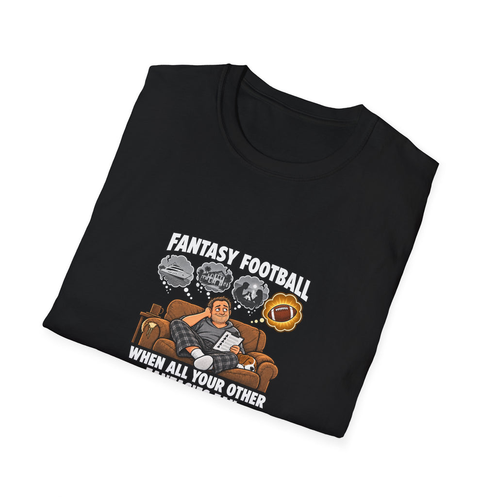 “When All Your Other Fantasies Fail” – Fantasy Football T-Shirt