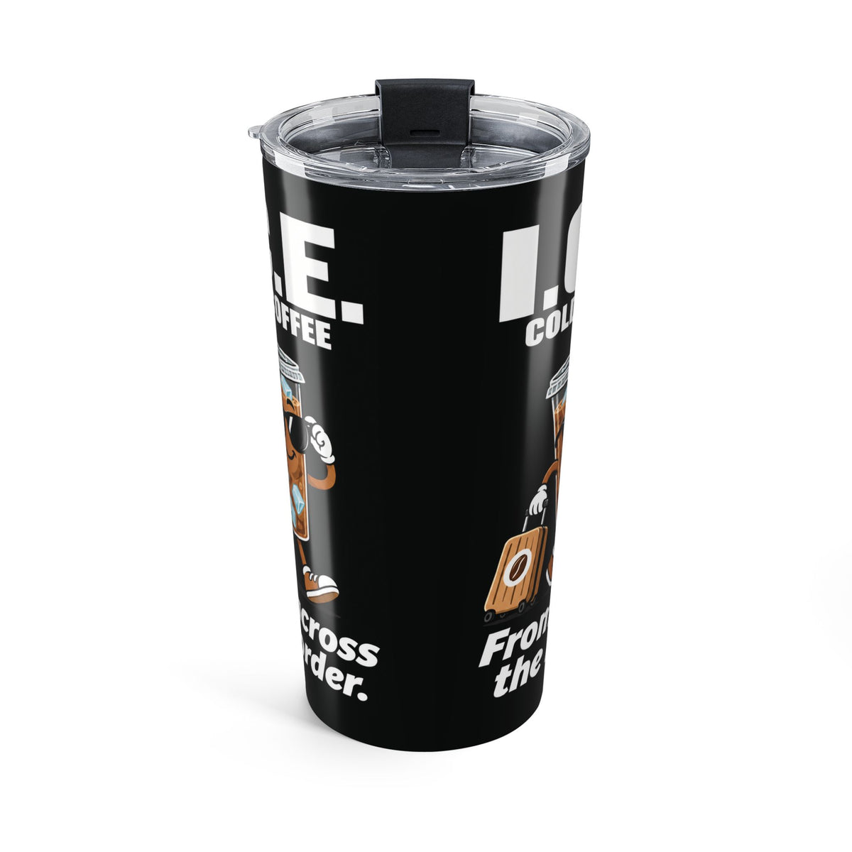 Adult Humor – I.C.E. Cold Coffee Tumbler – “From Across the Border” – 20 oz
