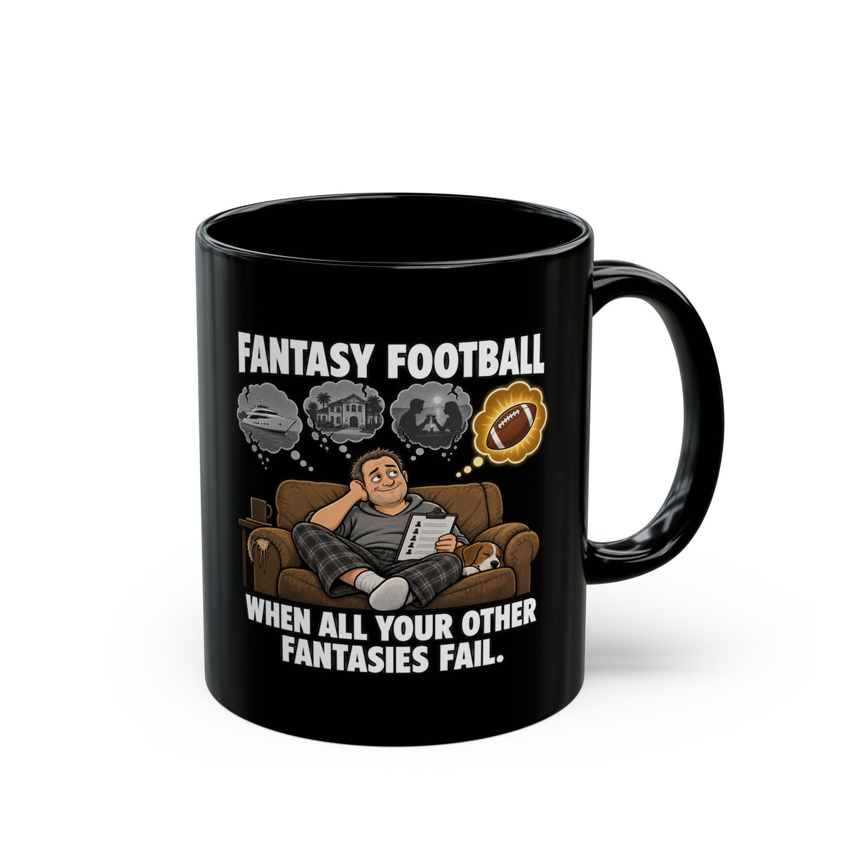 Fantasy Football Mug — "When All Your Other Fantasies Fail" Black Coffee Cup (11oz/15oz)