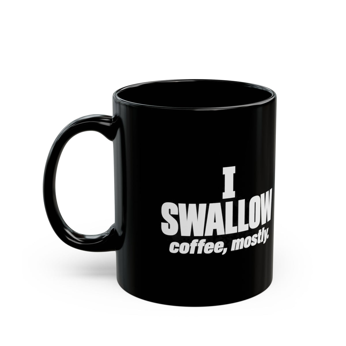 Coffee Mug — “I Swallow Coffee, Mostly.” Black Ceramic Mug (11oz & 15oz)