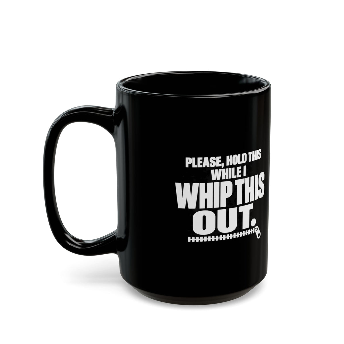 Please Hold This While I Whip This Out Mug — Funny Coffee Cup