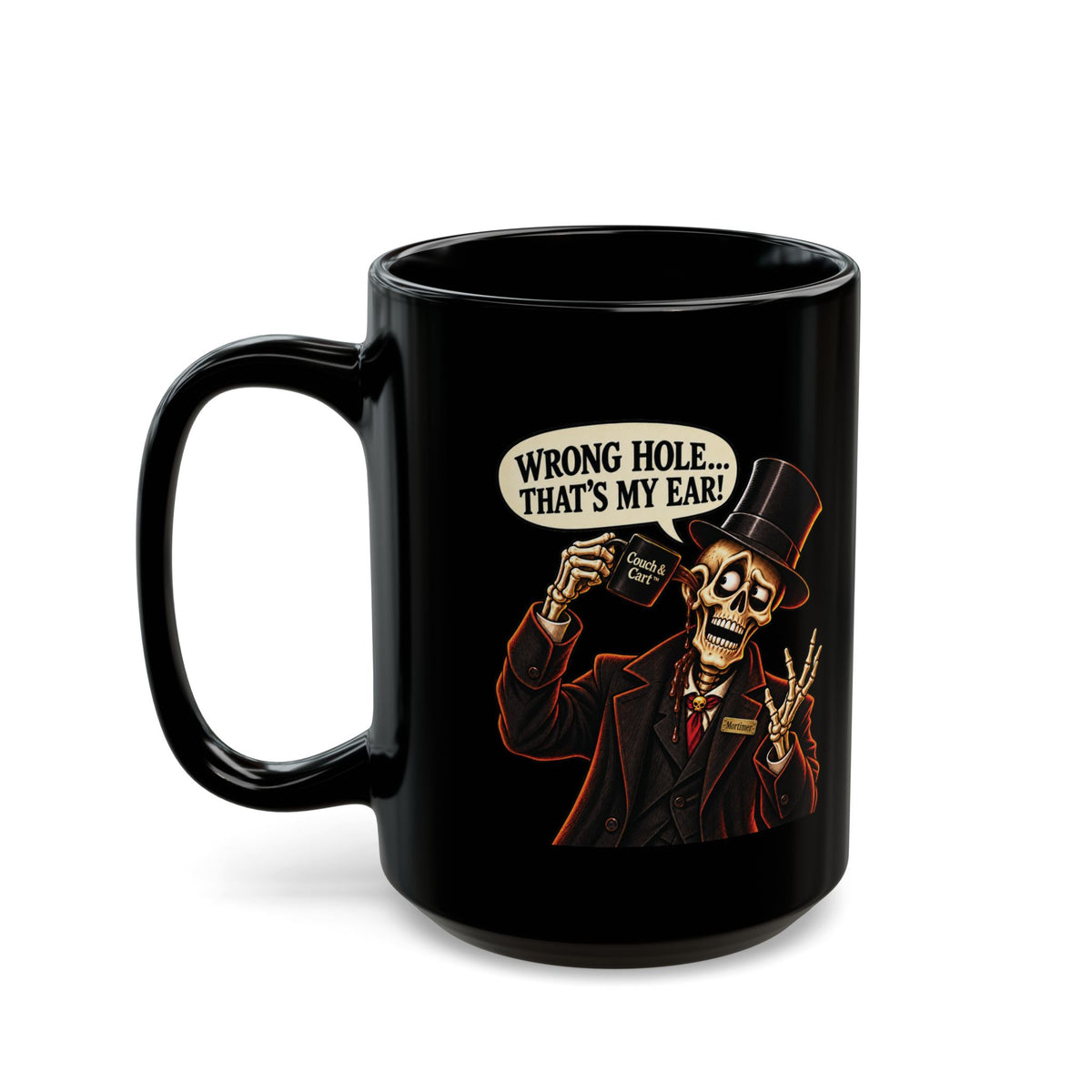 Mortimer Flame Funny Skeleton Mug – “Wrong Hole… That’s My Ear!” – Black, 11 oz & 15 oz