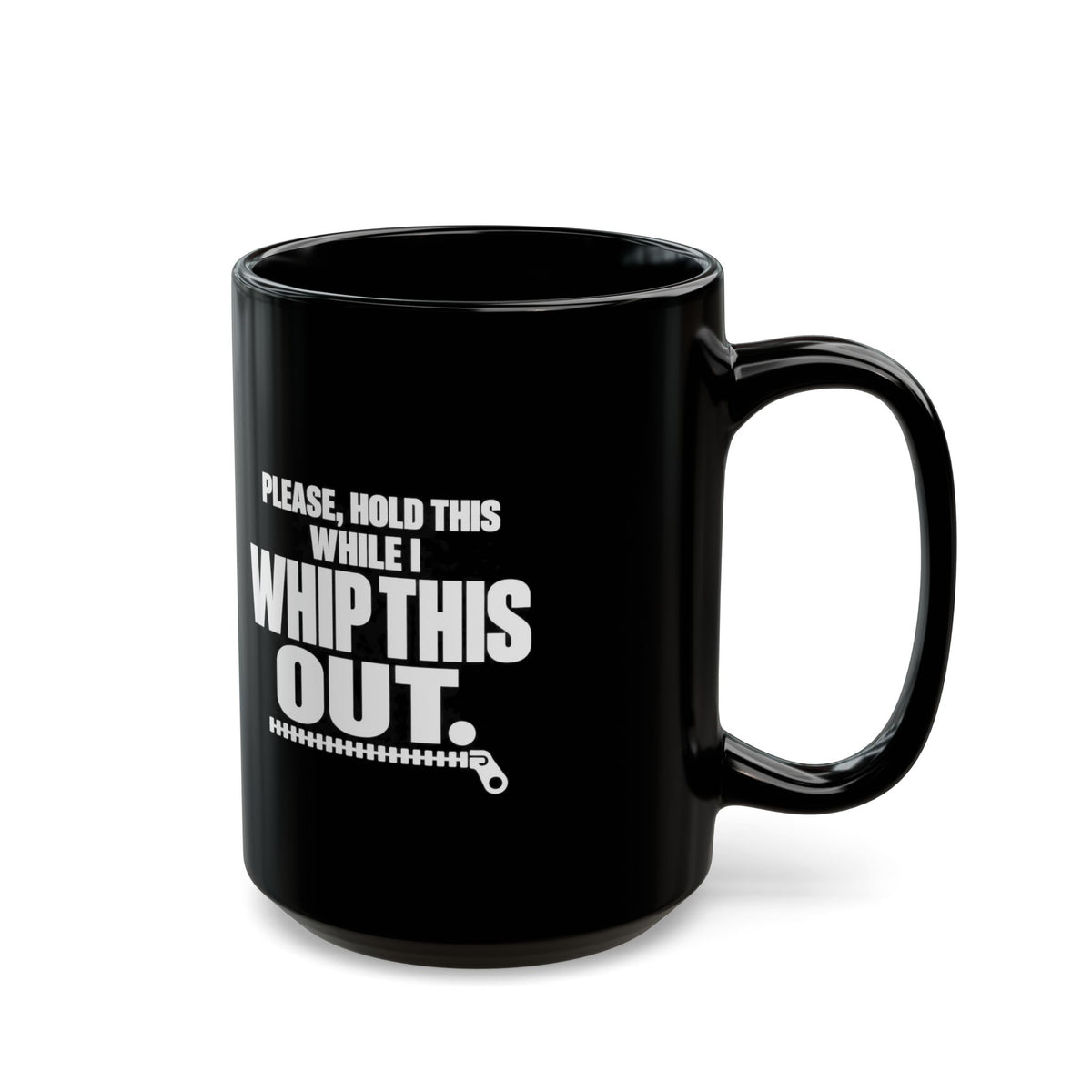 Please Hold This While I Whip This Out Mug — Funny Coffee Cup