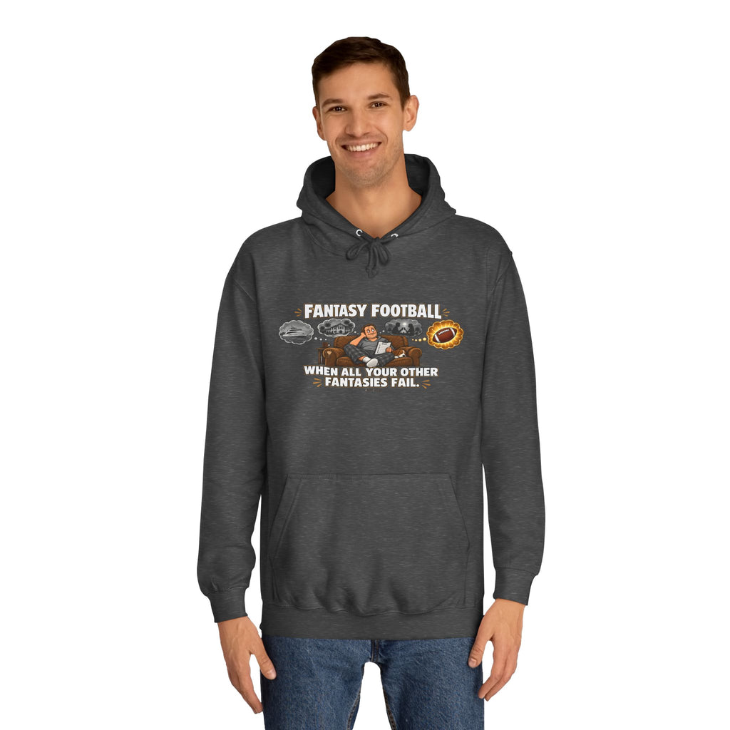 “When All Your Other Fantasies Fail” – Fantasy Football Hoodie