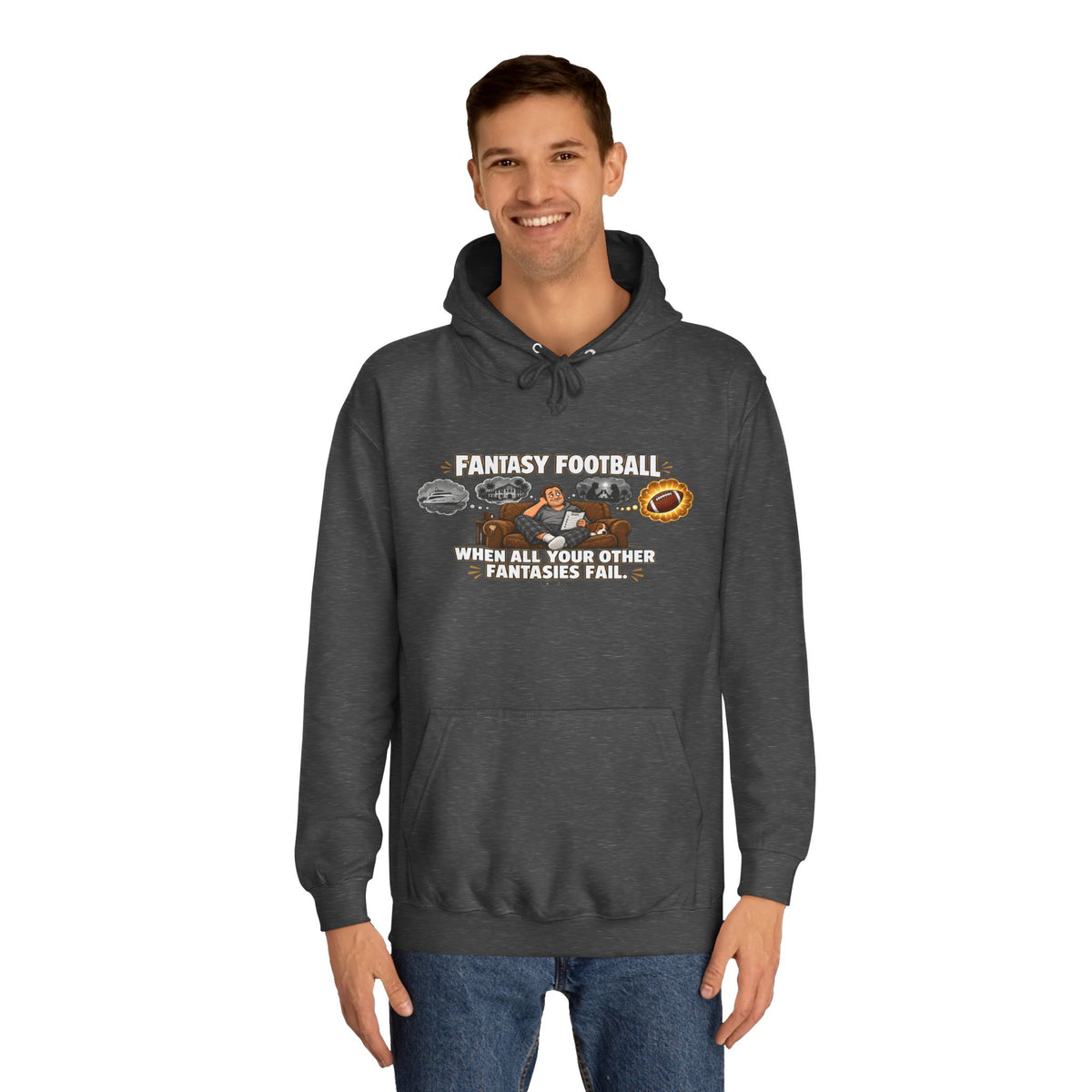 “When All Your Other Fantasies Fail” – Fantasy Football Hoodie
