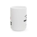 “I Love You… When I Need Something” – Funny Coffee Mug