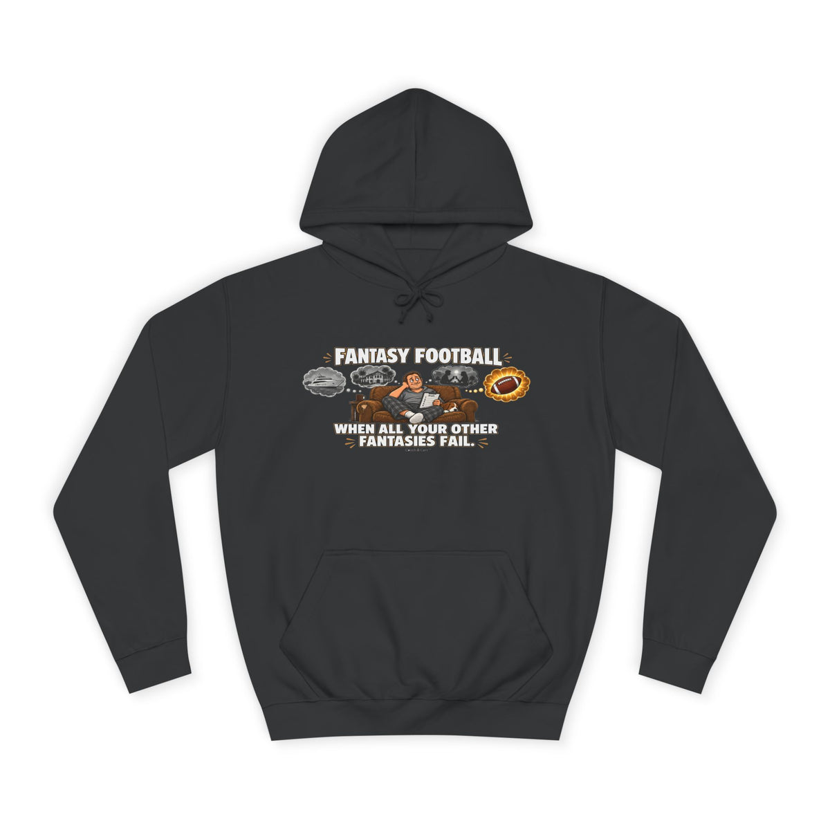 “When All Your Other Fantasies Fail” – Fantasy Football Hoodie