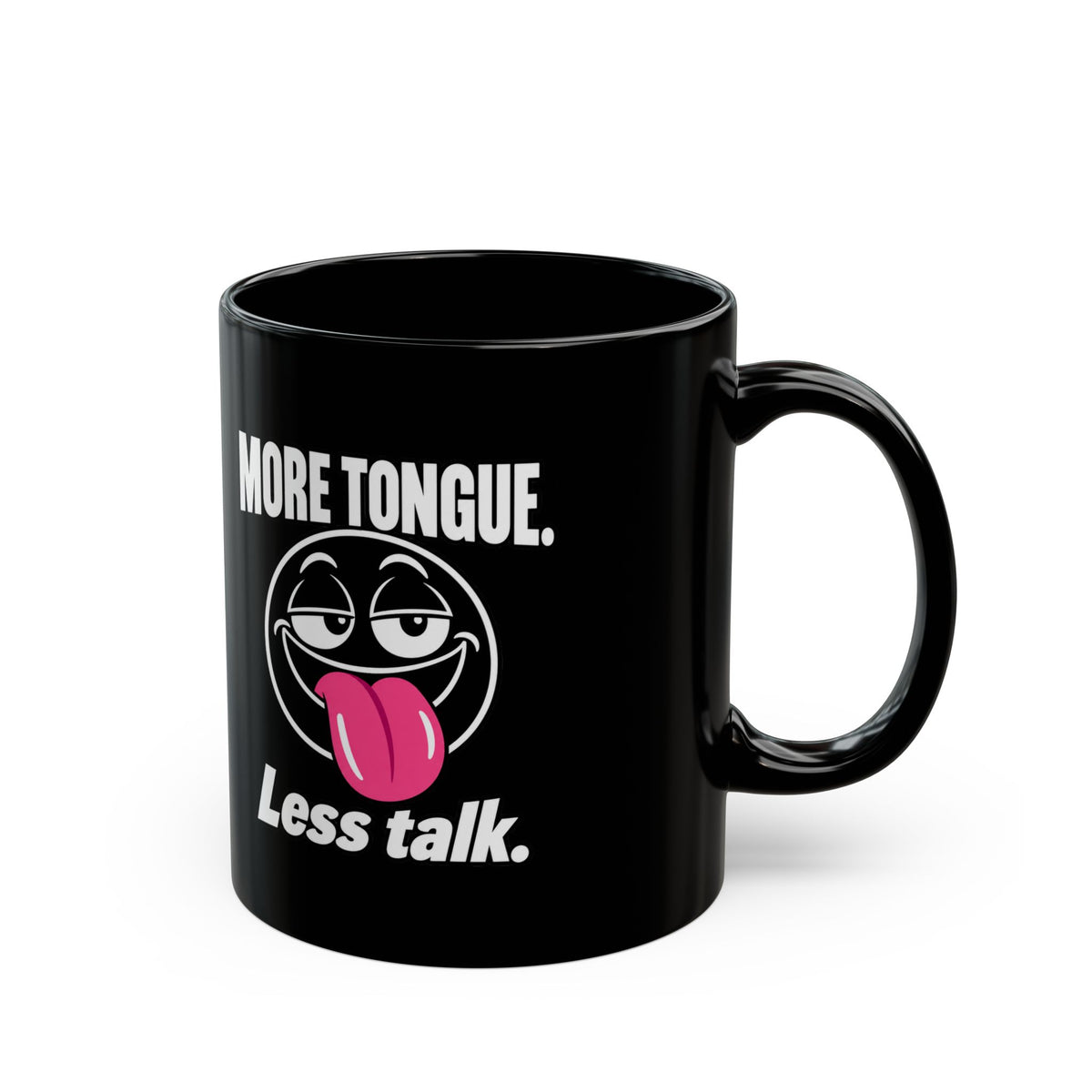 Funny Coffee Mug — “More Tongue. Less Talk.” Black Ceramic Mug (11oz or 15oz)