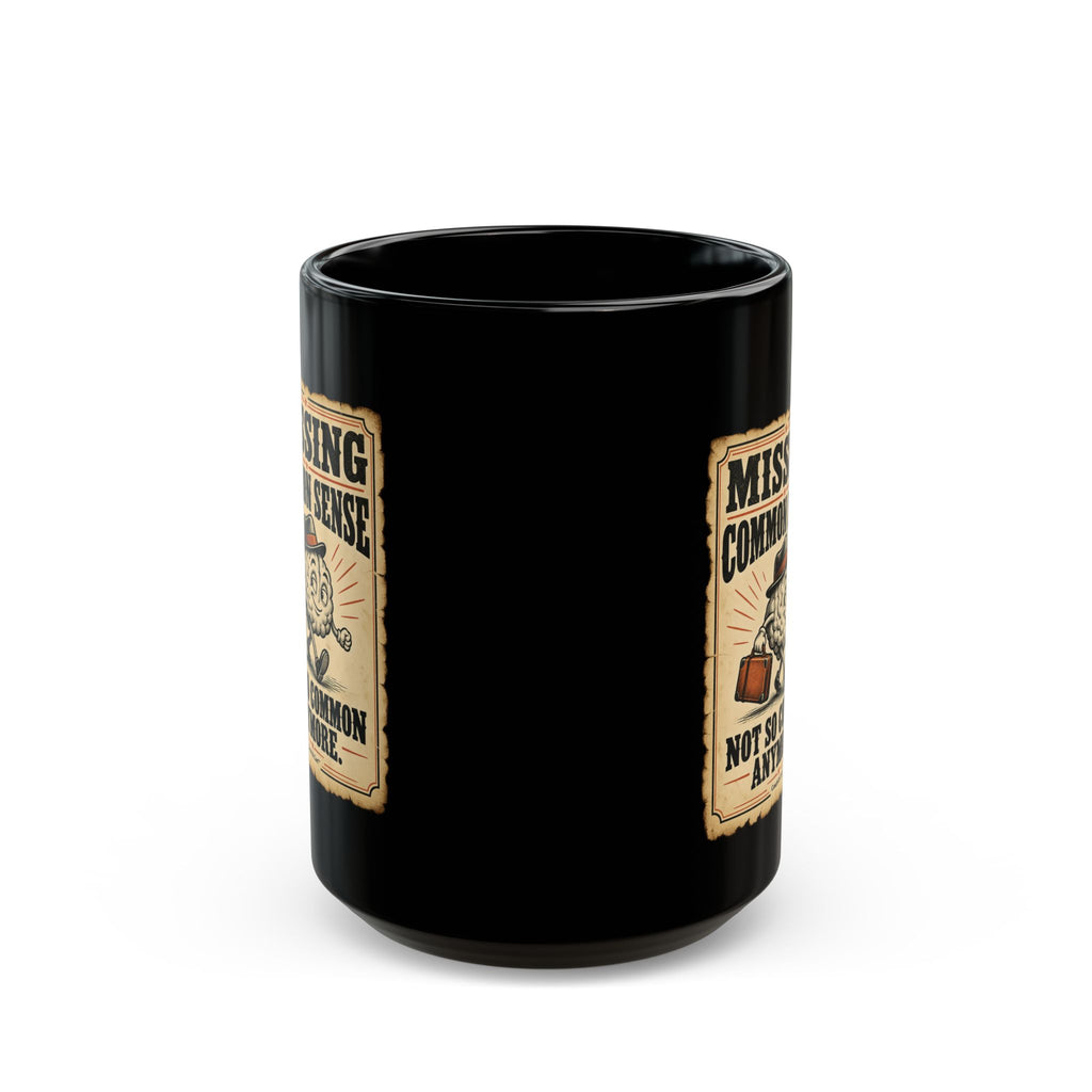 “Missing: Common Sense” – Funny Black Coffee Mug