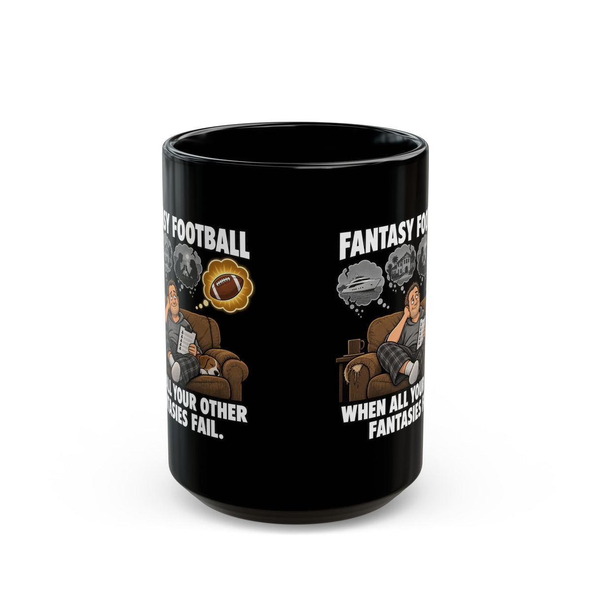 Fantasy Football Mug — "When All Your Other Fantasies Fail" Black Coffee Cup (11oz/15oz)
