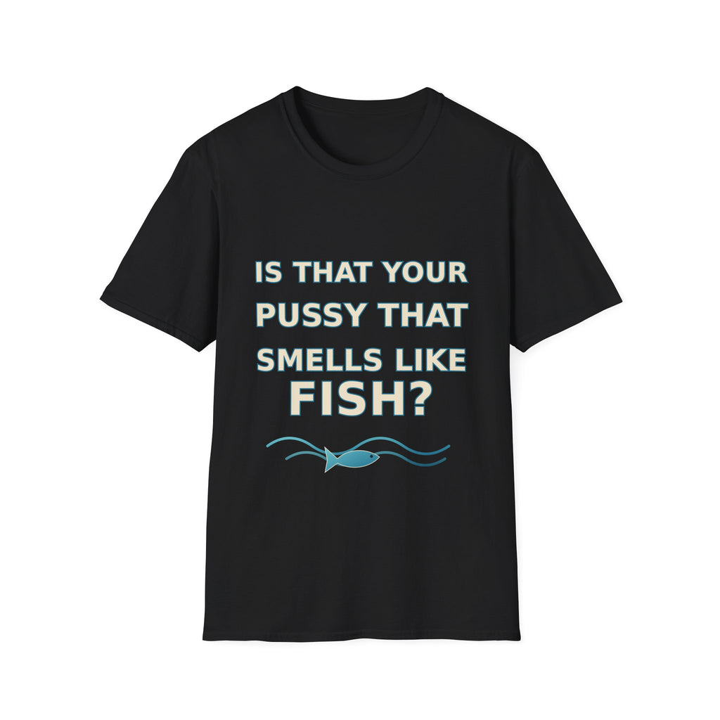 Is That your #@%! That Smells Like Fish? – Adult Humor Graphic T-Shirt