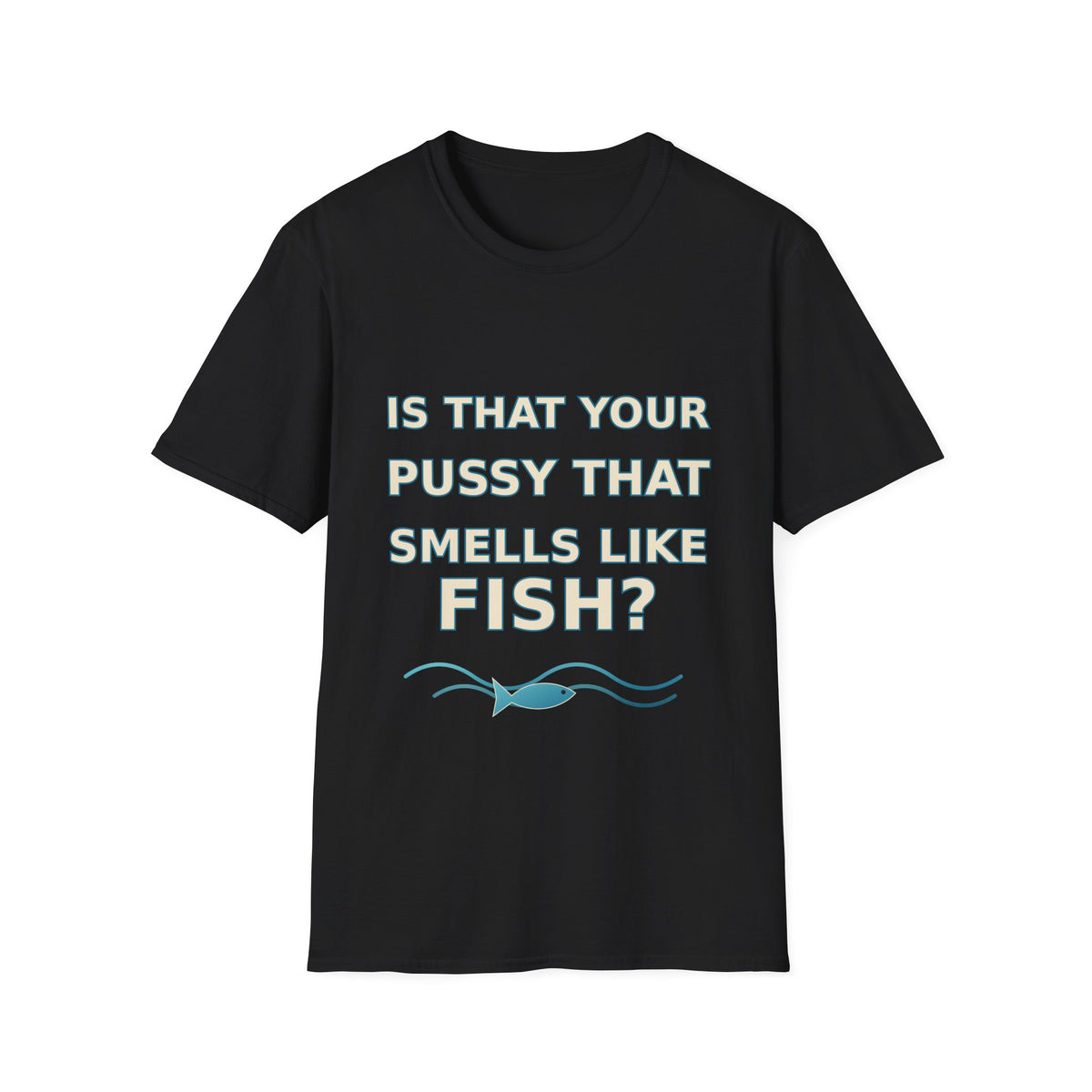 Is That your #@%! That Smells Like Fish? – Adult Humor Graphic T-Shirt