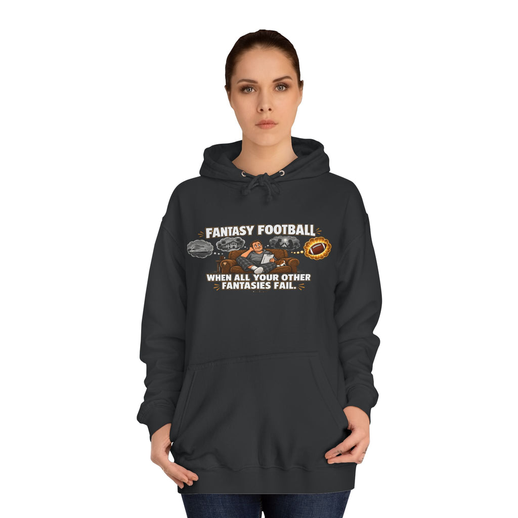 “When All Your Other Fantasies Fail” – Fantasy Football Hoodie
