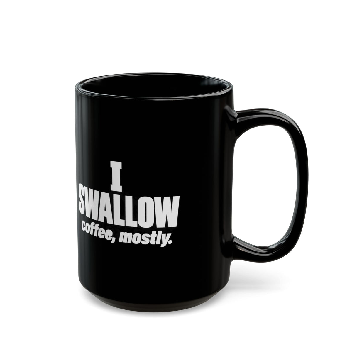 Coffee Mug — “I Swallow Coffee, Mostly.” Black Ceramic Mug (11oz & 15oz)