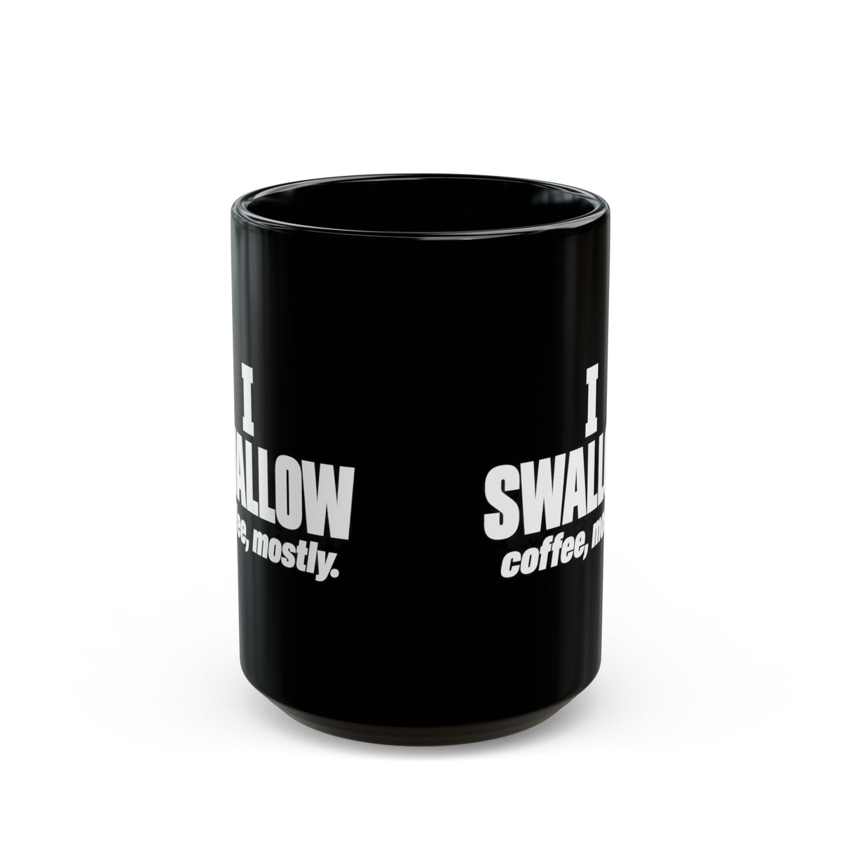 Coffee Mug — “I Swallow Coffee, Mostly.” Black Ceramic Mug (11oz & 15oz)