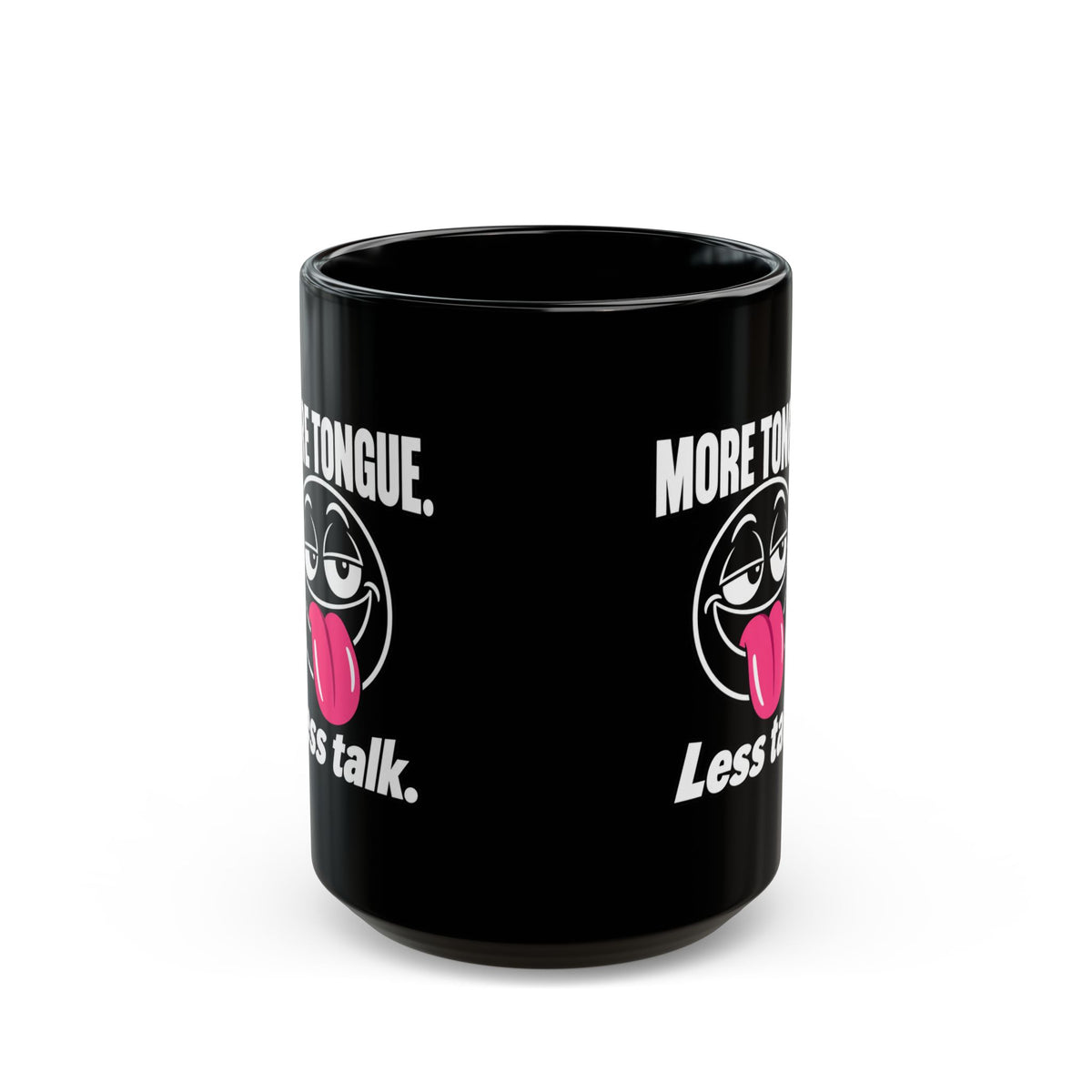 Funny Coffee Mug — “More Tongue. Less Talk.” Black Ceramic Mug (11oz or 15oz)