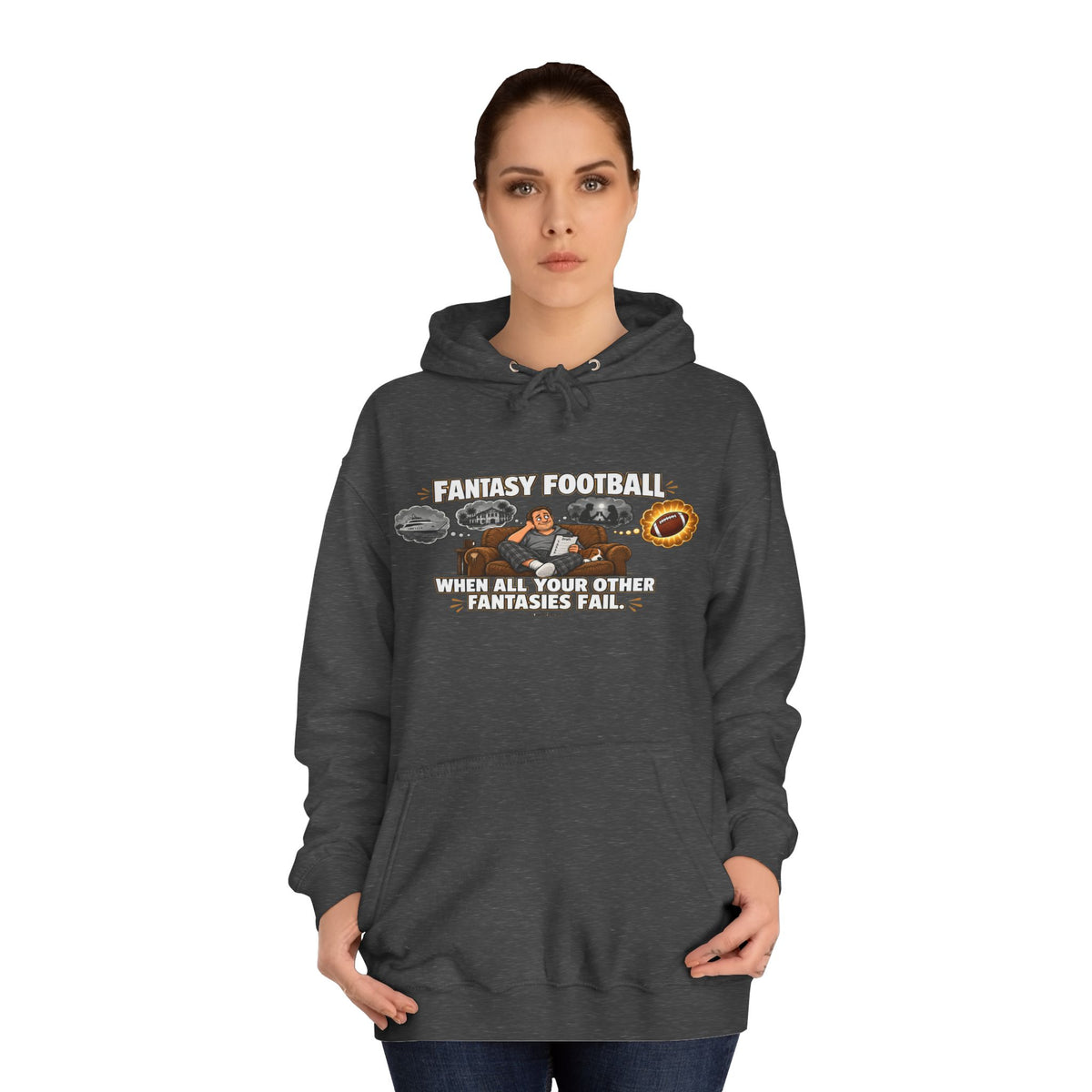 “When All Your Other Fantasies Fail” – Fantasy Football Hoodie