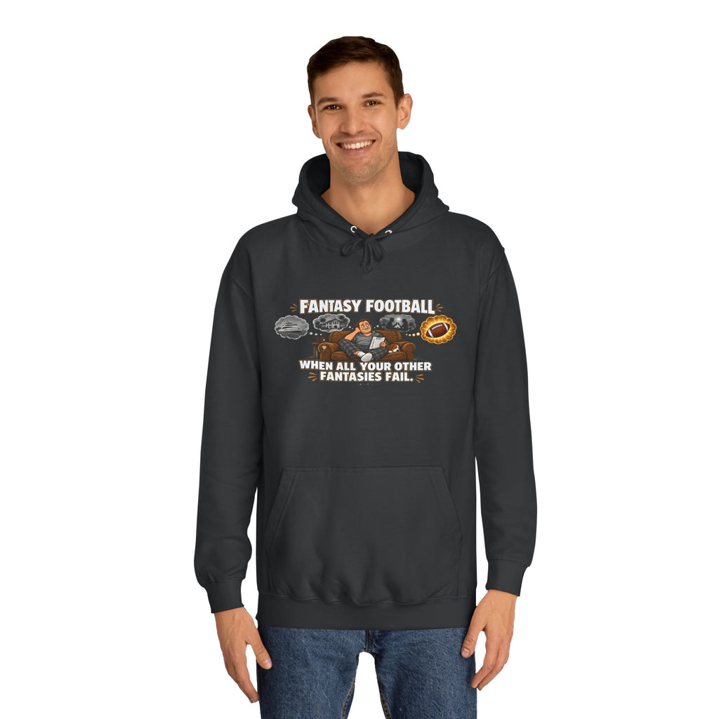 “When All Your Other Fantasies Fail” – Fantasy Football Hoodie