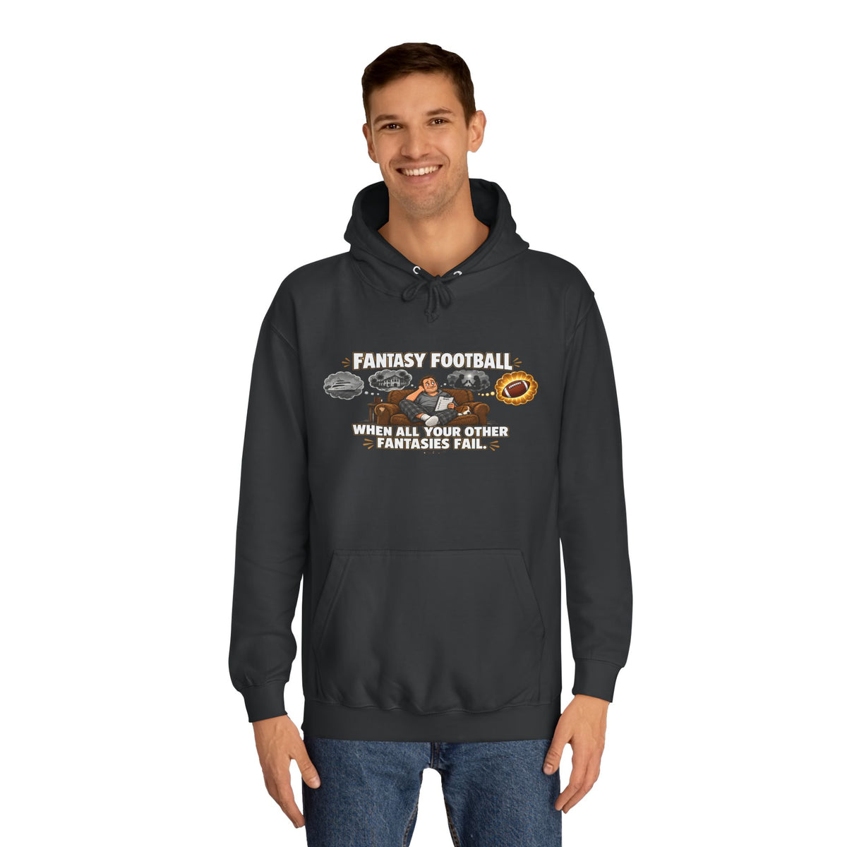 “When All Your Other Fantasies Fail” – Fantasy Football Hoodie