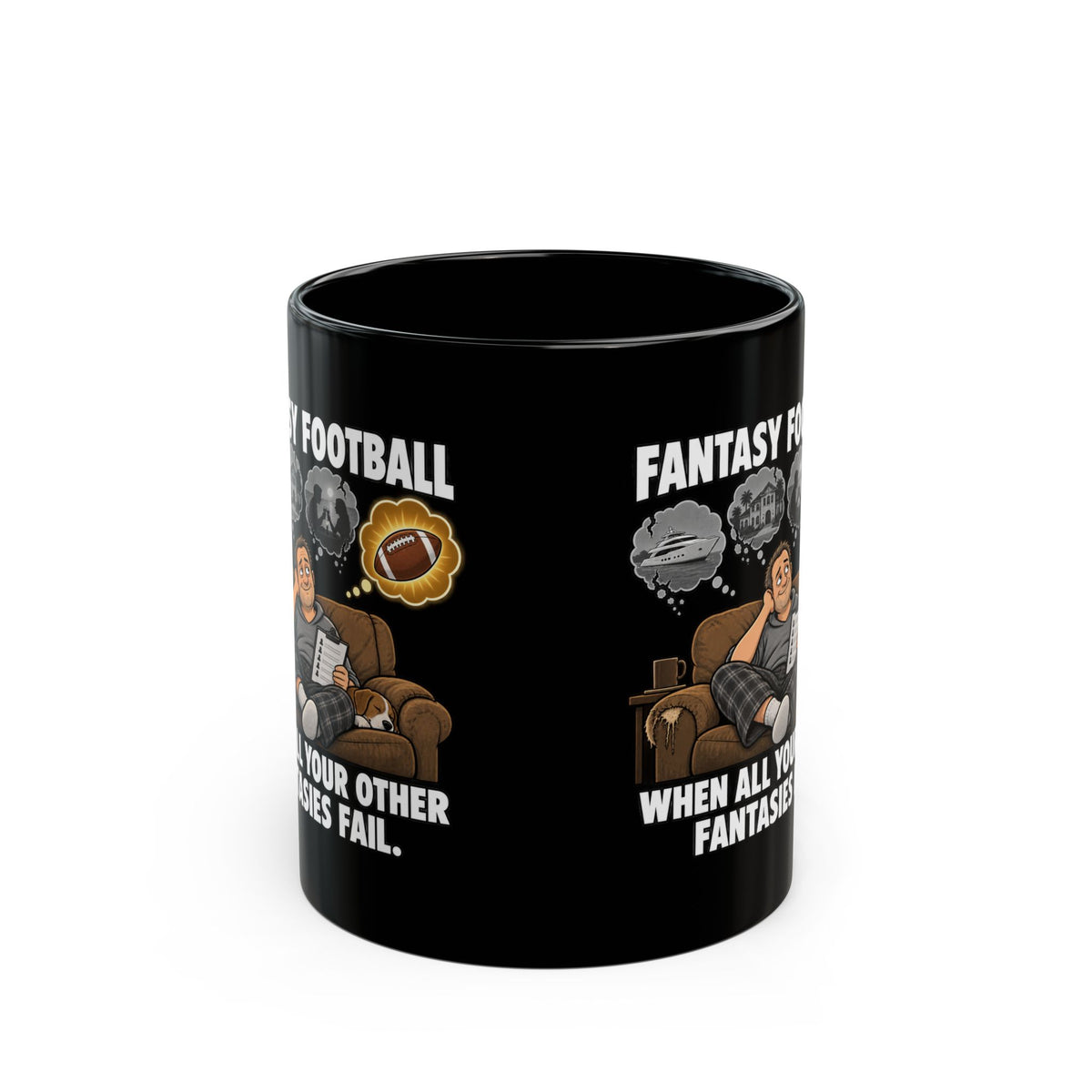 Fantasy Football Mug — "When All Your Other Fantasies Fail" Black Coffee Cup (11oz/15oz)