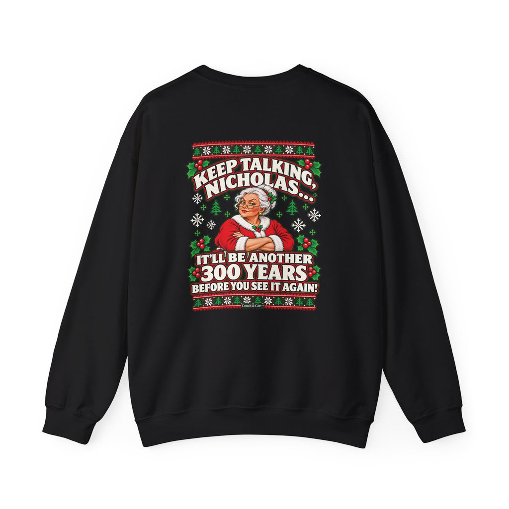 Mrs. Claus Keep talking Nicholas back print on funny Christmas sweatshirt