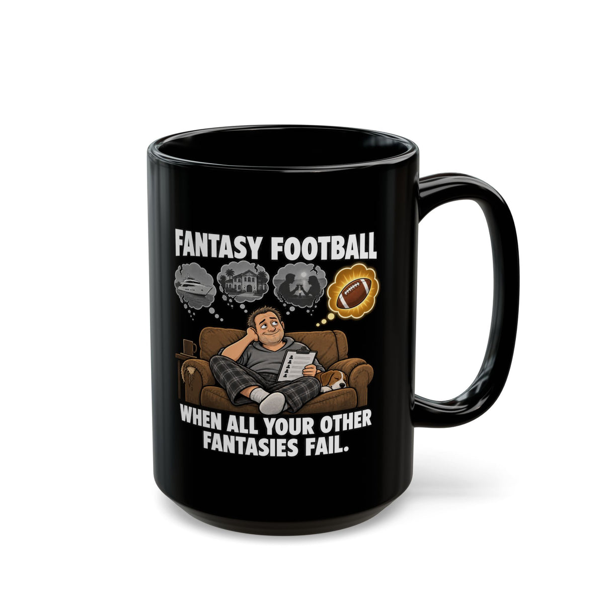 Fantasy Football Mug — "When All Your Other Fantasies Fail" Black Coffee Cup (11oz/15oz)