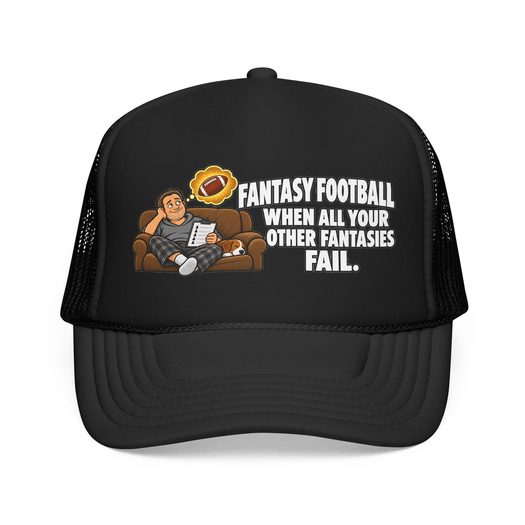 “When All Your Other Fantasies Fail” – Fantasy Football Trucker Hat