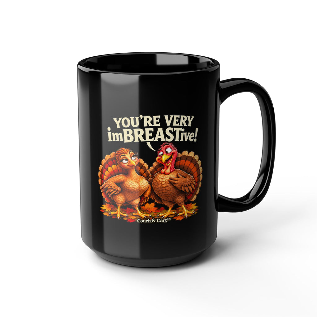 Funny Thanksgiving Turkey Mug – You’re Very imBREASTive! | Black 11 oz & 15 oz