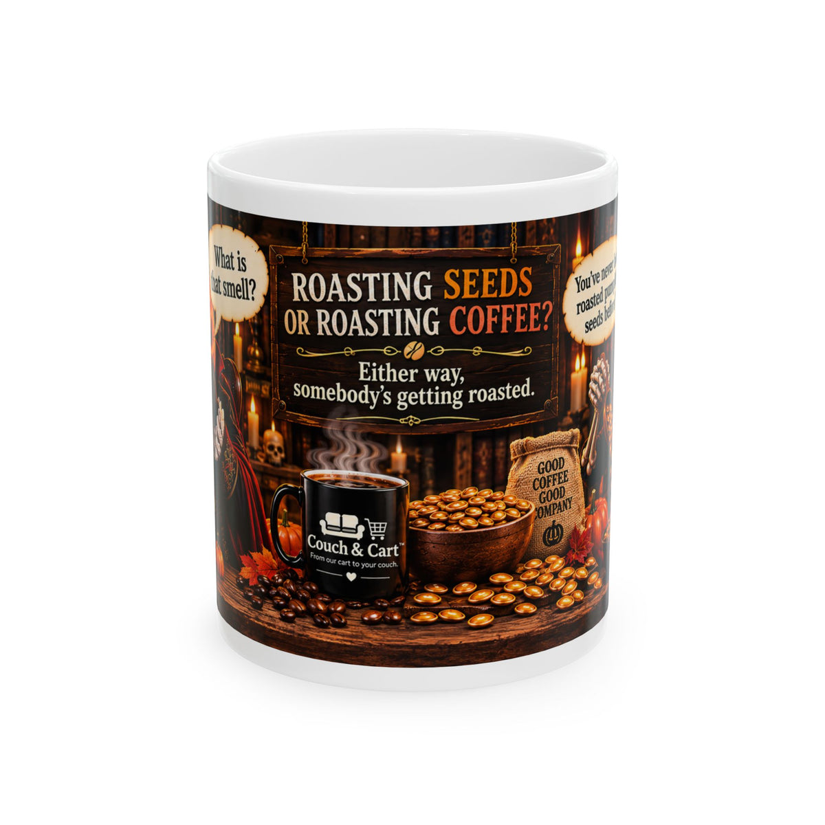 Funny Coffee Mug – “Roasting Seeds or Roasting Coffee? Either Way Somebody’s Getting Roasted” Autumn Coffee Lover Gift